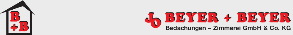 Beyer + Beyer Bedachung - Zimmerei GmbH & Co.KG