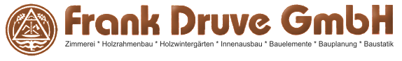 Frank Druve GmbH Zimmerei Holzrahmenbau Holzwintergärten Innenausbau Dachsanierung